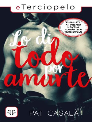 cover image of Lo di todo por amarte